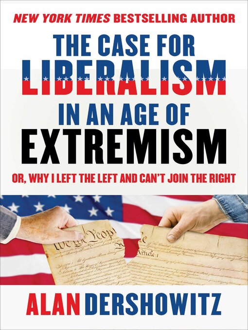 Title details for The Case for Liberalism in an Age of Extremism by Alan Dershowitz - Available